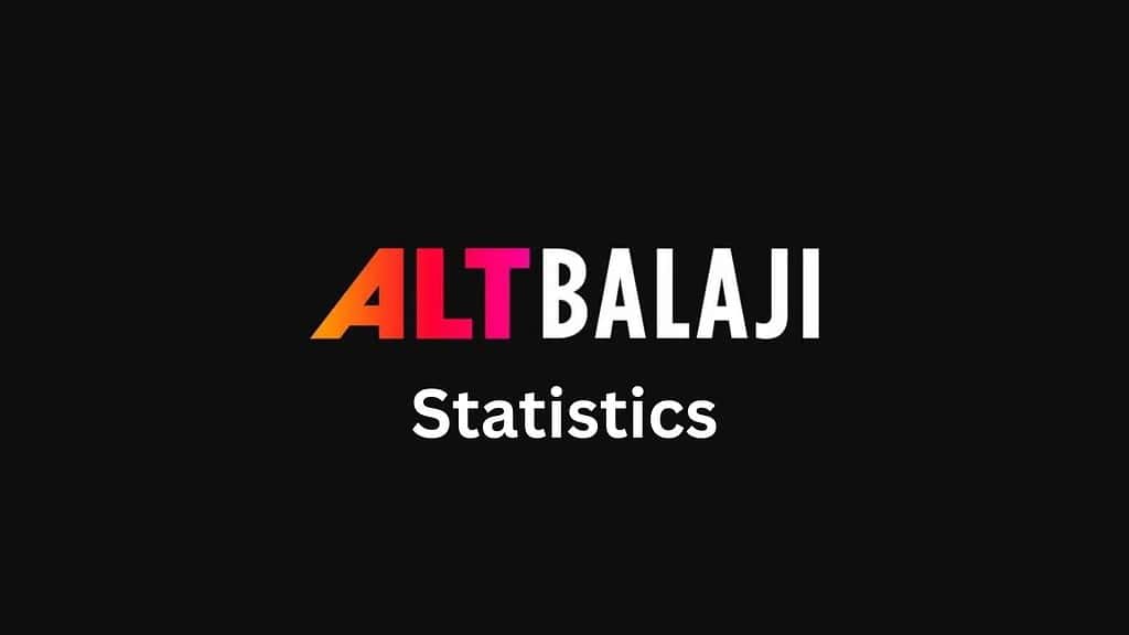 ALTBalaji Statistics