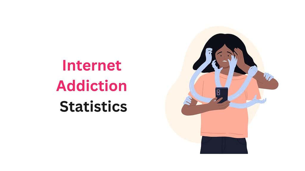 Internet Addiction Statistics and Facts