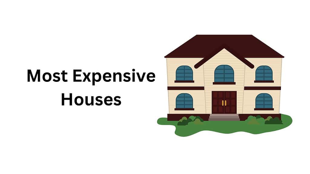 Most Expensive Houses